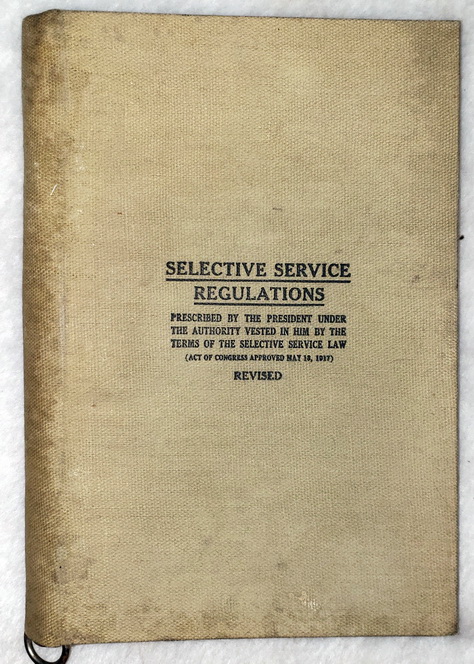 Selective Service Regulations, Prescribed By the President under the Authority Vested In Him By the Terms of the Selective Service Law (Act of Congress Approved May 18, with Supplementary and Amendatory Acts and Resolutions