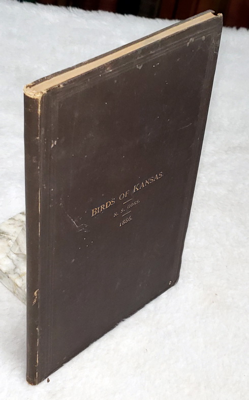 A Revised Catalogue of the Birds of Kansas with Descriptive Notes of the Nests and Eggs of the Birds Know to Breed in the State