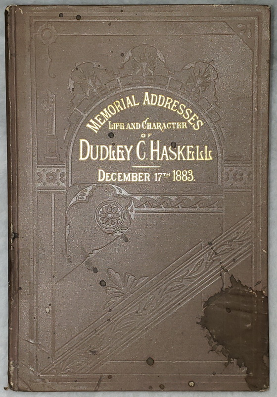 Memorial Addresses on the Life and Character of Dudley C. Haskell (A Representative From Kansas), Delivered in the House of Representatives and in the Senate, Forty-Eighth Congress, First Session
