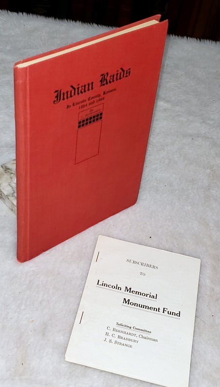 Indian Raids in Lincoln County, Kansas 1864 and 1869. Story of Those Killed, with a History of the Monument Erected to Their Memory in Lincoln Court House Square, May 30, 1909 [with] Subscribers to Lincoln Memorial Monument Fund