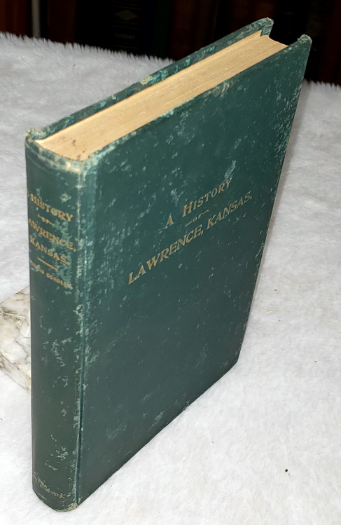 A History of Lawrence, Kansas From the First Settlement to the Close of the Rebellion