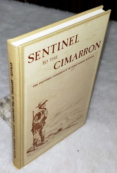 Sentinel to the Cimarron: The Frontier Experience of Fort Dodge, Kansas