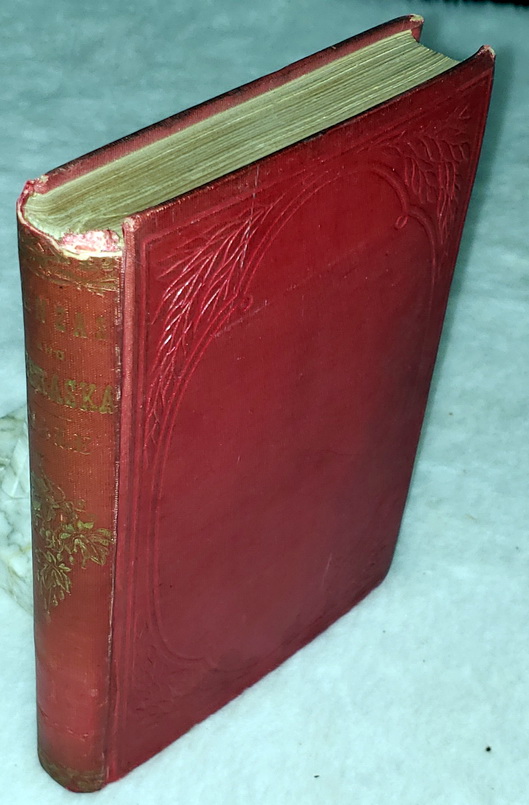 Kanzas and Nebraska: The History, Geographical and Physical Characteristics, and Political Position of Those Territories; An Account of the Emigrant Aid Companies, and Directions to Emigrants