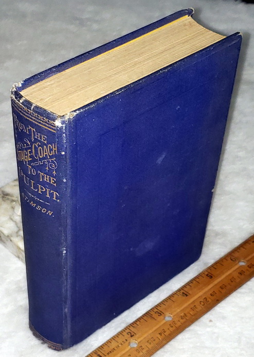 From the Stage Coach to the Pulpit, being an Auto-Biographical Sketch, with Incidents and Anecdotes, of Elder H. K. Stimson, the Veteran Pioneer of Western New York, Now of Kansas