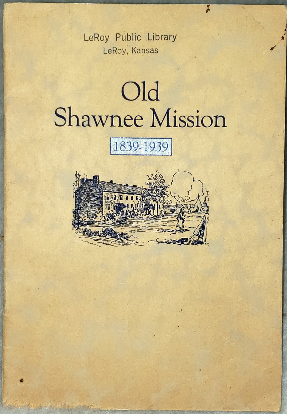 Old Shawnee Mission: 1839-1939