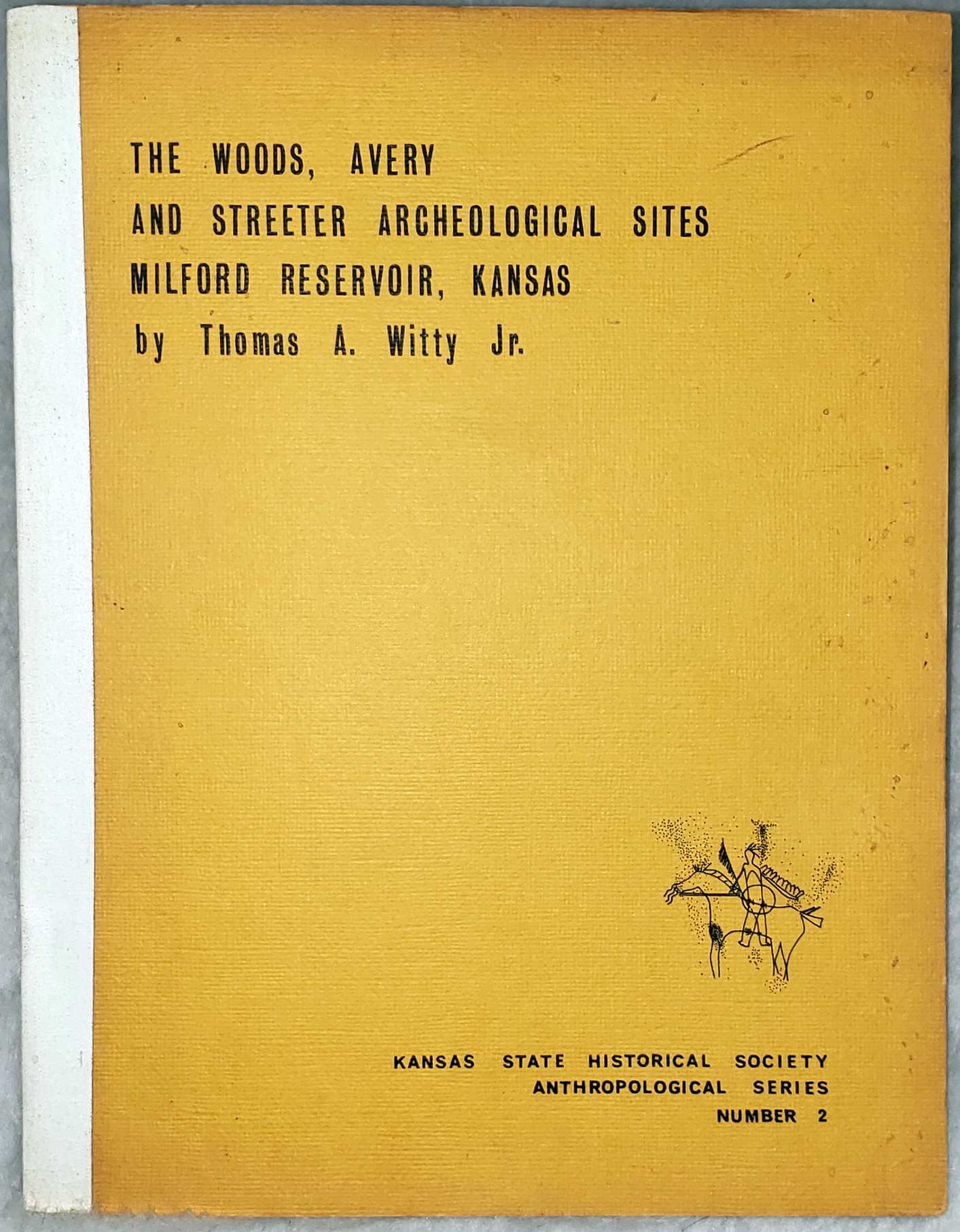 The Woods, Avery and Streeter Archeological Sites, Milford Reservoir, Kansas (Kansas State Historical Anthropological Series, Number 2)
