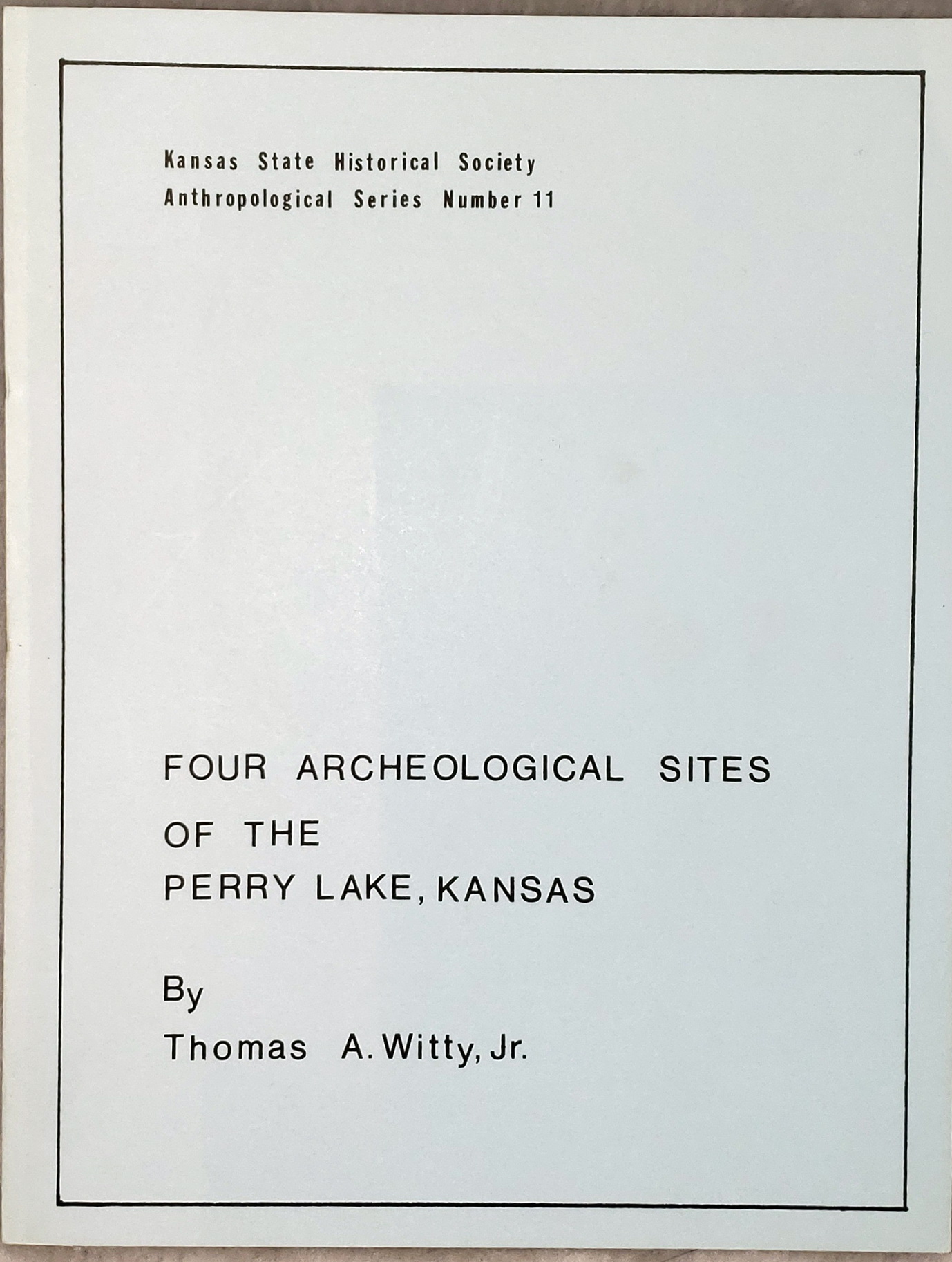 Four Archeological Sites of the Perry Lake, Kansas (Kansas State Historical Society, Anthropological Series, Number 11)