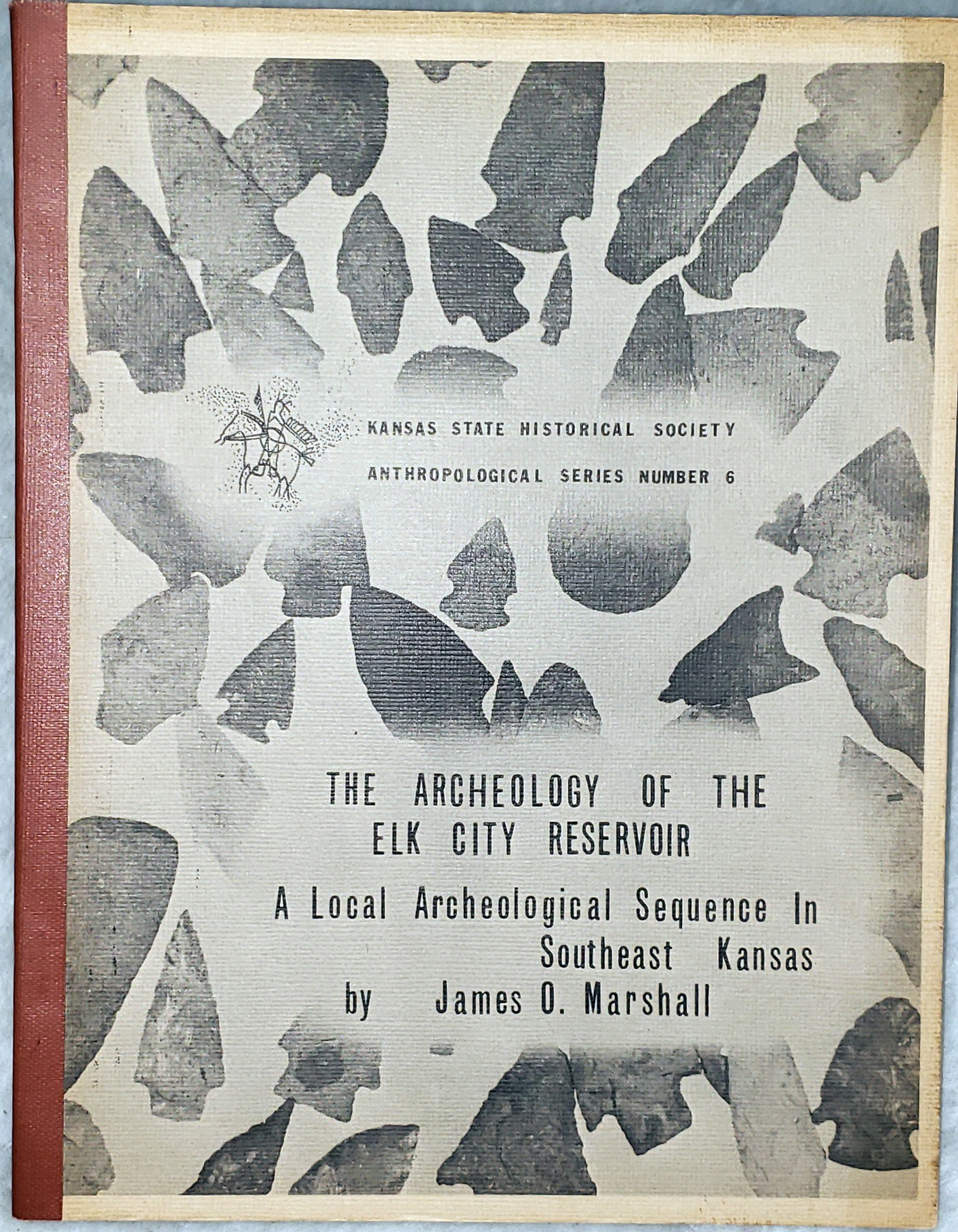The Archeology of the Elk City Reservoir: A Local Archeological Sequence in Southeast Kansas (Kansas State Historical Society, Anthropological Series Number 6)