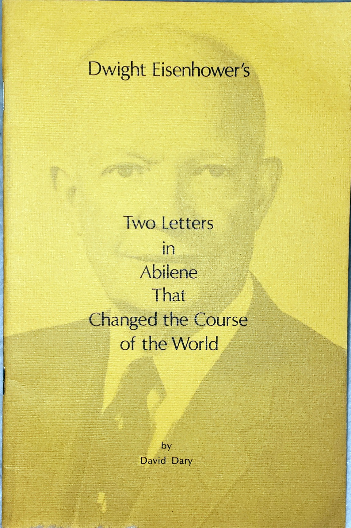 Dwight Eisenhower's Two Letters in Abilene That Changed the course of the World