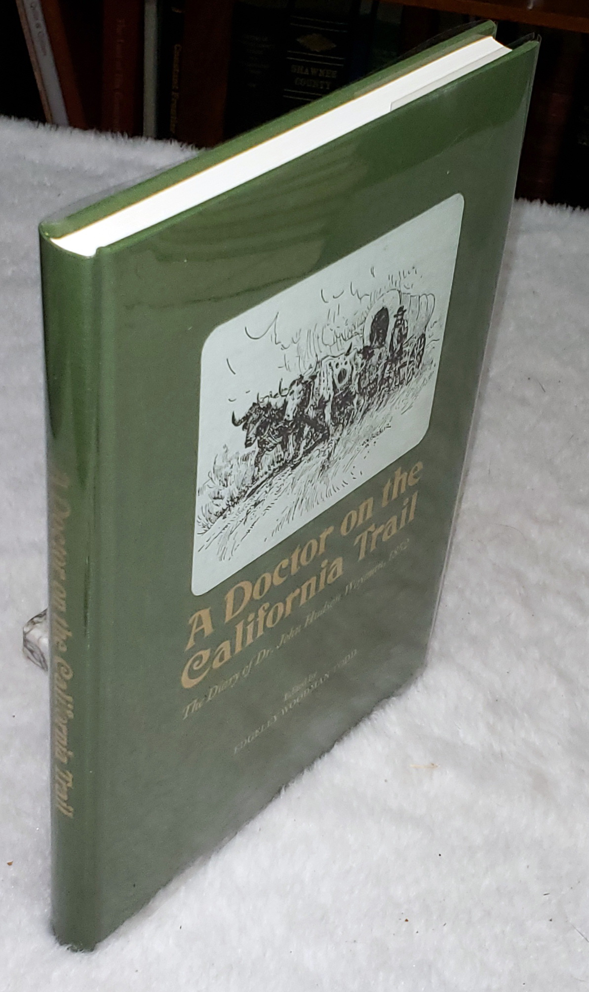 A Doctor on the California Trail: The Diary of Dr. John Hudson Wayman from Cambridge City, Indiana, to the Gold Fields in 1852