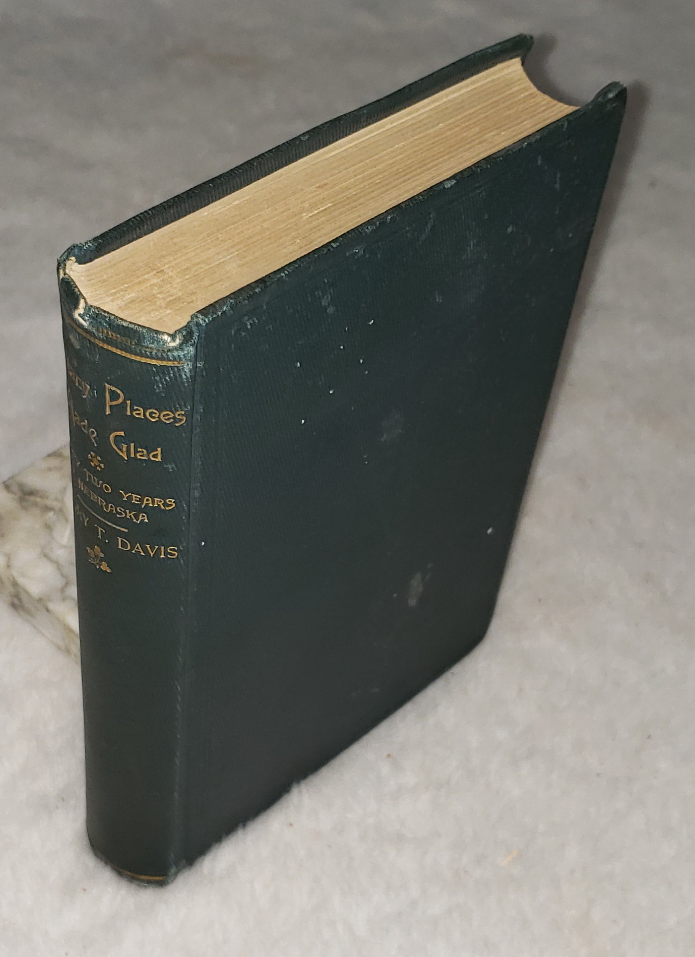 Solitary Places Made Glad: Being Observation and Experiences for Thirty Two Years In Nebraska; with Sketches and Incidents Touching the Discovery, Early Settlement, and Development of the State [with] Penciled Account of the Author's Dying Statement