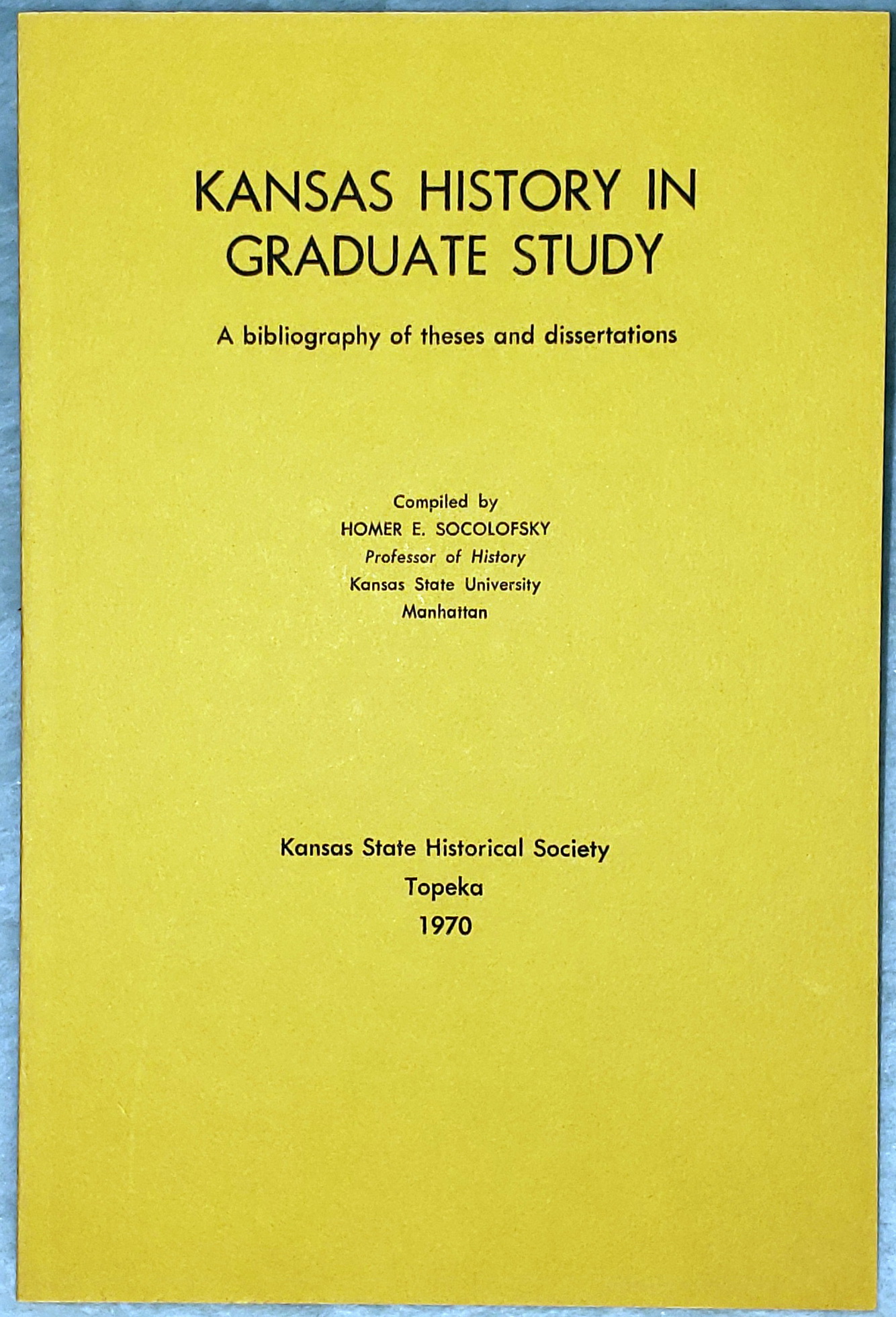 Kansas History in Graduate Study: A Bibliography of Theses and Dissertations
