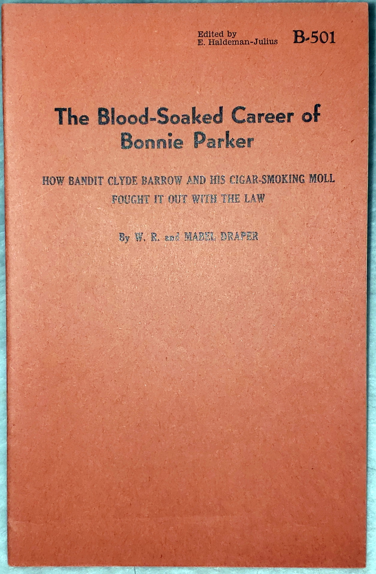 The Blood-Soaked Career of Bonnie Parker: How Bandit Clyde Barrow and His Cigar-smoking Moll Fought it Out With the Law