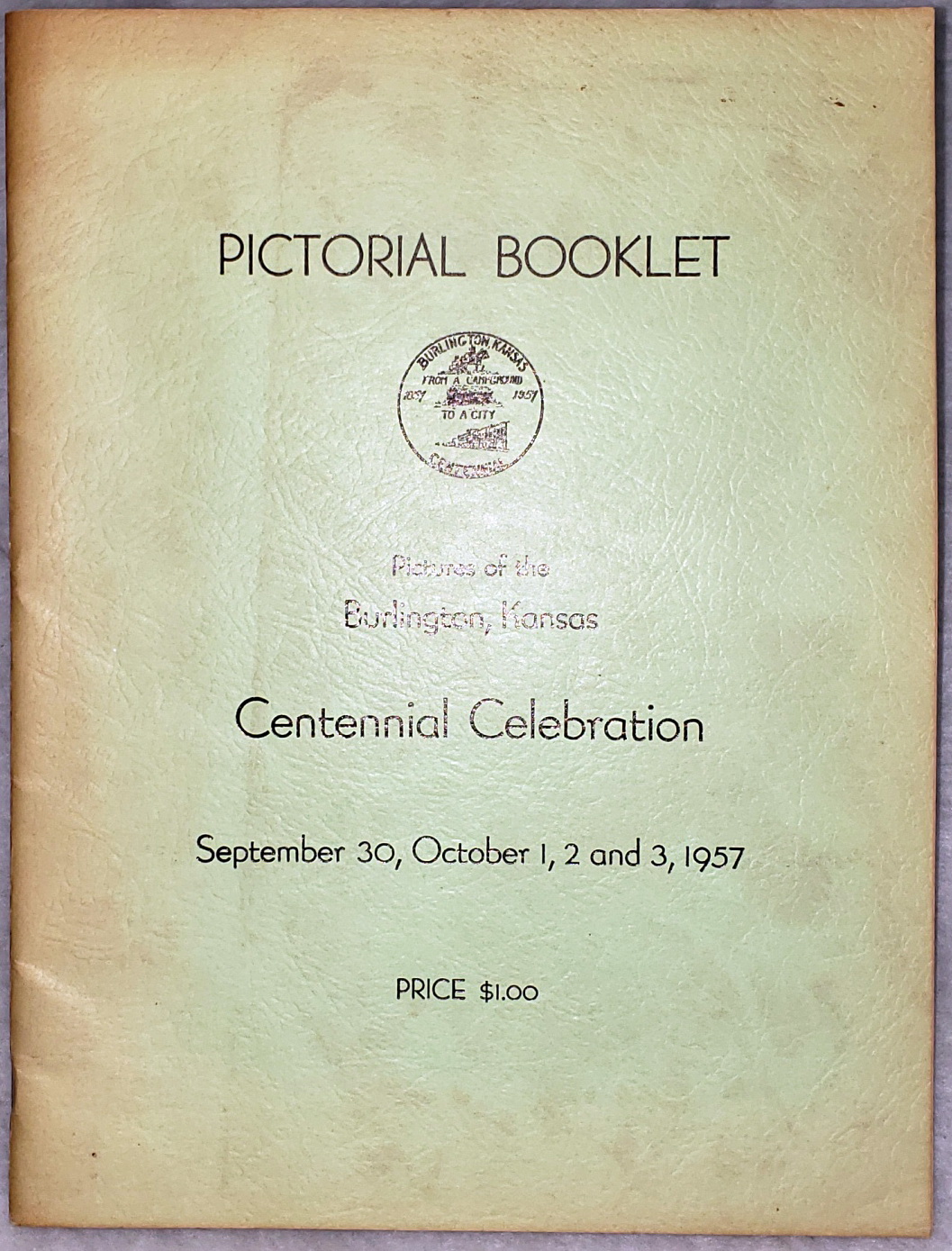 Pictorial Booklet, Pictures of the Burlington, Kansas Centennial Celebration, September 30, October 1, 2 and 3, 1957
