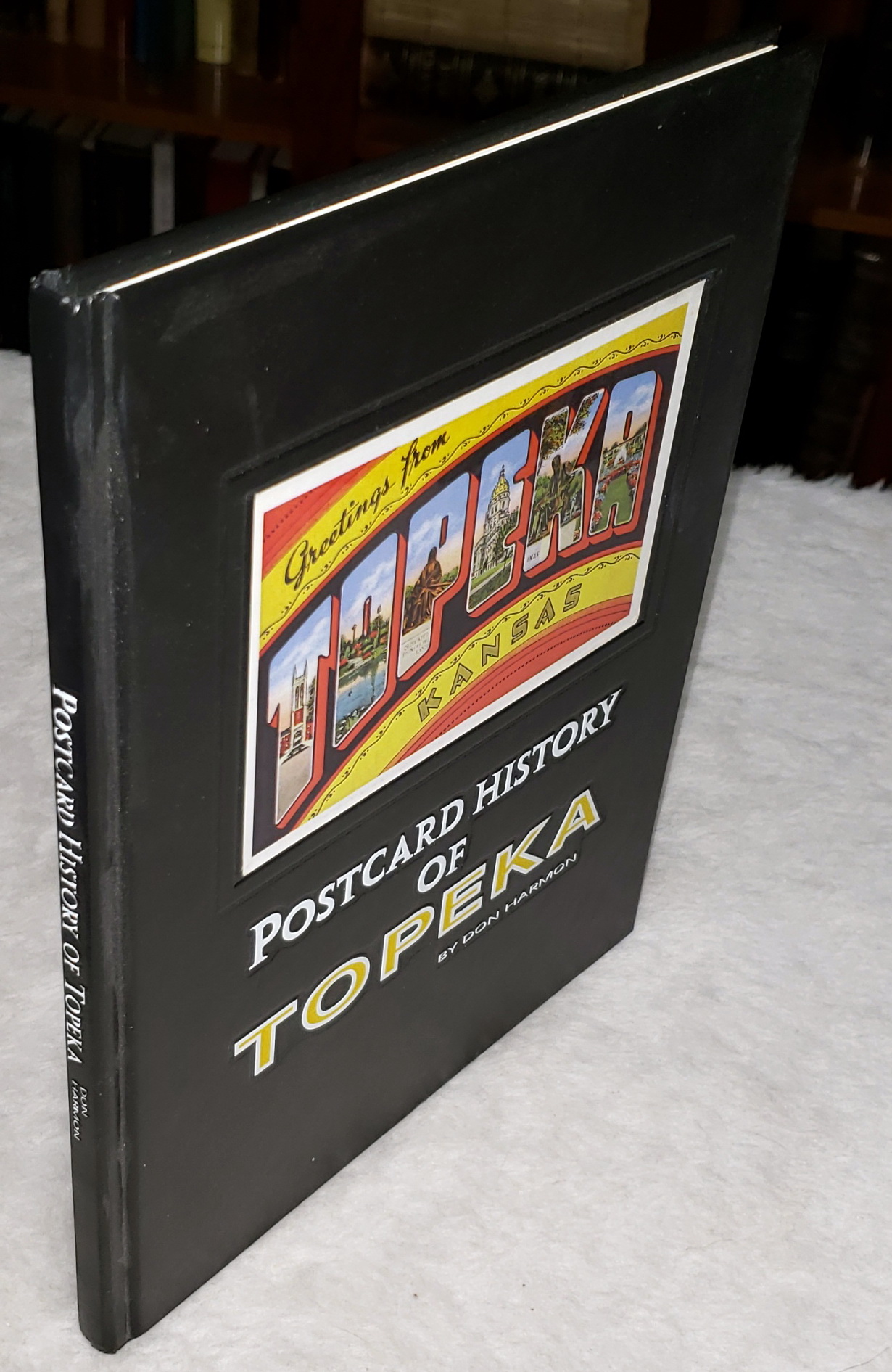 Postcard History of Topeka: Postcard Views of Twentieth Century Topeka