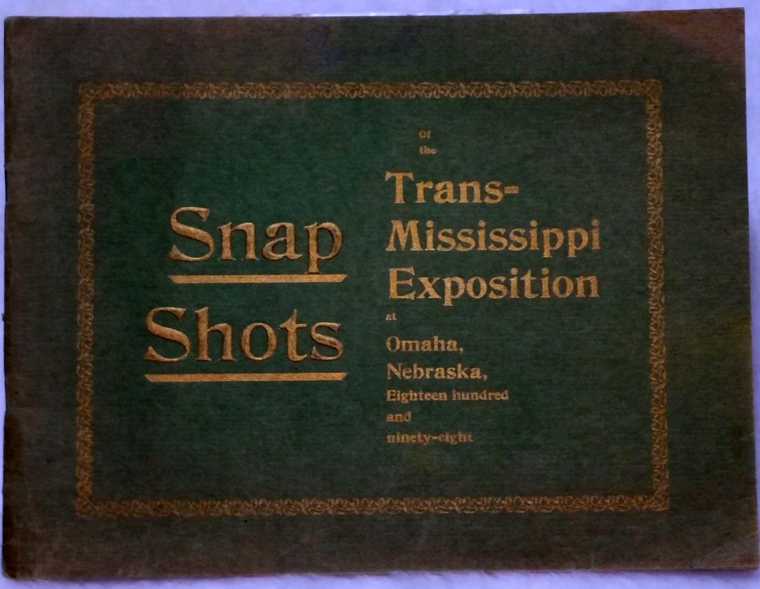 Snap Shots of the Trans-Mississippi Exposition at Omaha, Nebraska. Containing Reproductions of All of the Prominent and Beautiful Buildings, the Midway, Bird's-Eye and General Views of the Exposition Image for Snap Shots of the Trans-Mississippi Exposition at Omaha, Nebraska. Containing Reproductions of All of the Prominent and Beautiful Buildings, the Midway, Bird's-Eye and General Views of the Exposition